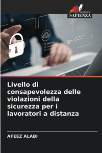 Livello di consapevolezza delle violazioni della sicurezza per i lavoratori a distanza