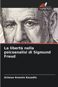La libertà nella psicoanalisi di Sigmund Freud