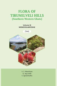Flora Of Tirunelveli Hills (Southern Western Ghats), Volume Iii Monochlamydeae (Text)