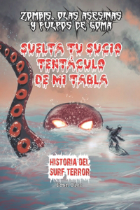 Suelta tu sucio tentáculo de mi tabla: Historia del surf-terror