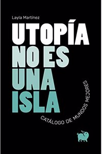Utopia no es una isla: Catalogo de mundos mejores