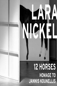 Lara Nickel: 12 Horses-Homage to Jannis Kounellis