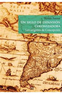 Un siglo de expansión colonizadora