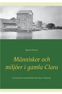 Människor och miljöer i gamla Clara: En historisk stadsdelsbok från Klara i Karlstad