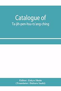 Catalogue of Ta-jih-pên-hsü-ts'ang-ching