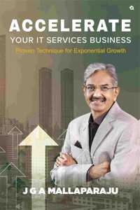Accelerate Your IT Services Business: Proven Technique for Exponential Growth