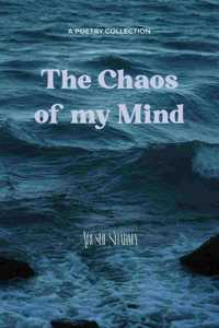 The Chaos of my Mind - A window into my soul