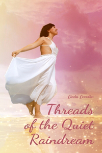 Threads of the Quiet Raindream