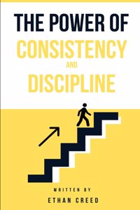 The Power of Consistency and Discipline