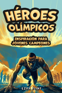 Héroes Olímpicos, Inspiración para Jóvenes Campeones