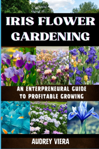 Iris Flower Gardening
