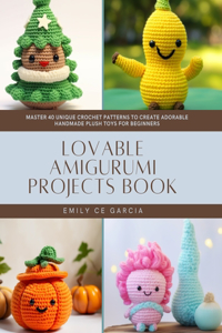 Lovable Amigurumi Projects Book