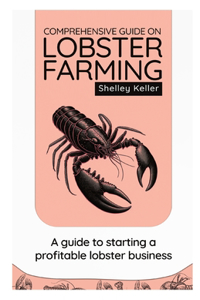 Comprehensive Guide on Lobster Farming