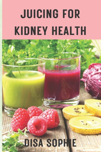 Juicing for Kidney Health.