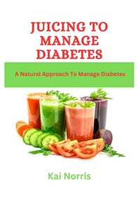 Juicing to Manage Diabetes