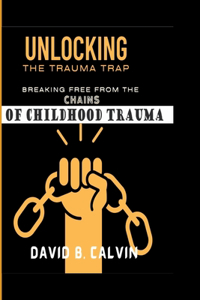 Unlocking the Trauma Trap