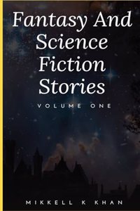 Fantasy and Science Fiction Stories Volume One