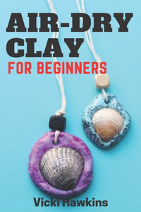 Air Dry Clay for Beginners