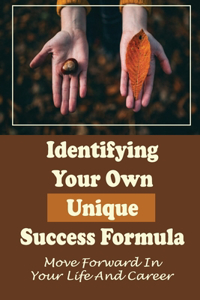 Identifying Your Own Unique Success Formula