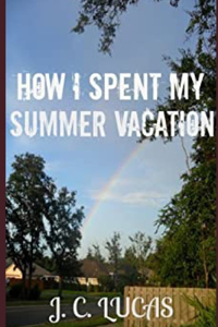 How I Spent My Summer Vacation