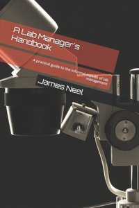 Lab Manager's Handbook: A practical guide to the informal aspects of lab management