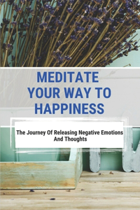Meditate Your Way To Happiness