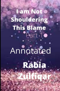 I am Not Shouldering This Blame (Part 1) Annotated