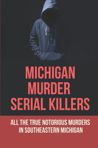 Michigan Murder Serial Killers