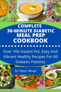 Complete 30-Minute Diabetic Meal Prep Cookbook