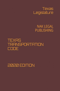 Texas Transportation Code 2020 Edition