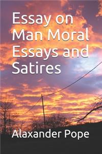 Essay on Man Moral Essays and Satires