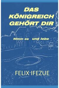 Das Königreich Gehört Dir: Nimm es und lebe
