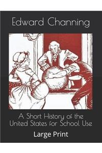 A Short History of the United States for School Use: Large Print