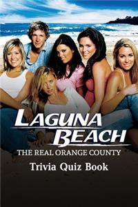 Laguna Beach - The Real Orange County: Tivia Quiz Book