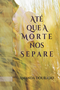Até que a morte nos separe