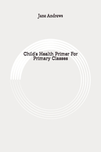 Child's Health Primer For Primary Classes