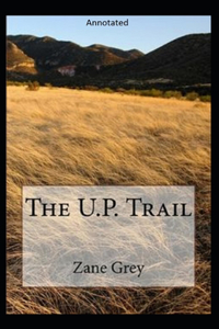 The U.P. Trail Annotated