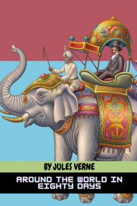 Around the World in Eighty Days by Jules Verne