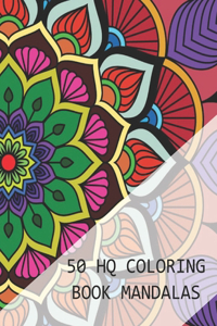 50 HQ Coloring Book Mandalas: Mandala Coloring Book For Adults Stress Relieving Relaxation, Fun, Meditation and Creativity