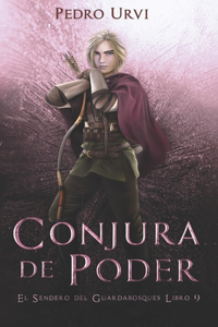 Conjura de Poder: (El Sendero del Guardabosques, Libro 9)