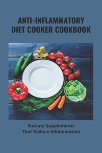 Anti-Inflammatory Diet Cooker Cookbook