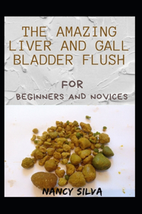 Amazing Liver and Gall Bladder Flush For Beginners And Novices