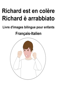 Français-Italien Richard est en colère / Richard è arrabbiato Livre d'images bilingue pour enfants
