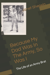 Because My Dad Was In The Army, So Was I