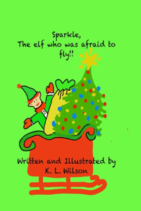 Sparkle, The Elf Who Was Afraid To Fly!