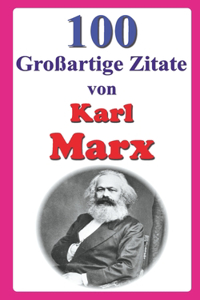 100 Großartige Zitate von Karl Marx