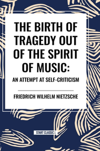 Birth of Tragedy Out of the Spirit of Music