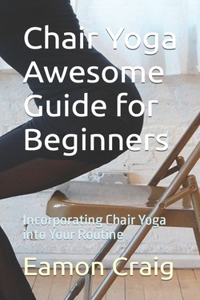 Chair Yoga Awesome Guide for Beginners