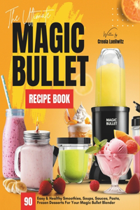 Ultimate Magic Bullet Recipe Book