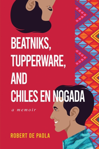 Beatniks, Tupperware, and Chiles en Nogada